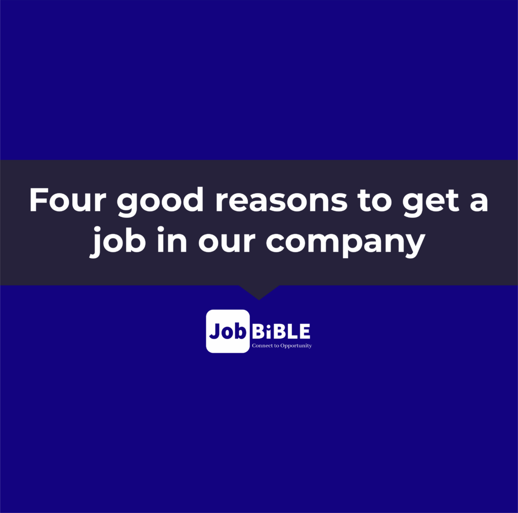 Four good reasons to get a job in our company